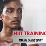 HIIT Training – Making Cardio Count