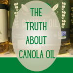 The Truth about Canola Oil